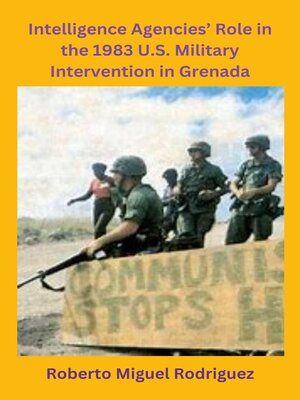 cover image of Intelligence Agencies' Role in the 1983 U.S. Military Intervention in Grenada